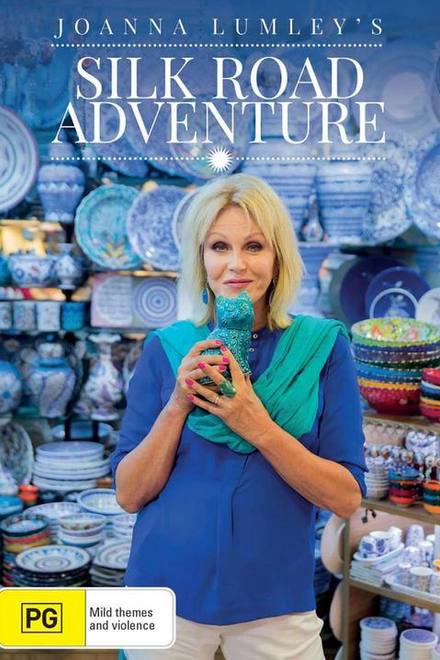 Joanna Lumley khám phá Con đường tơ lụa