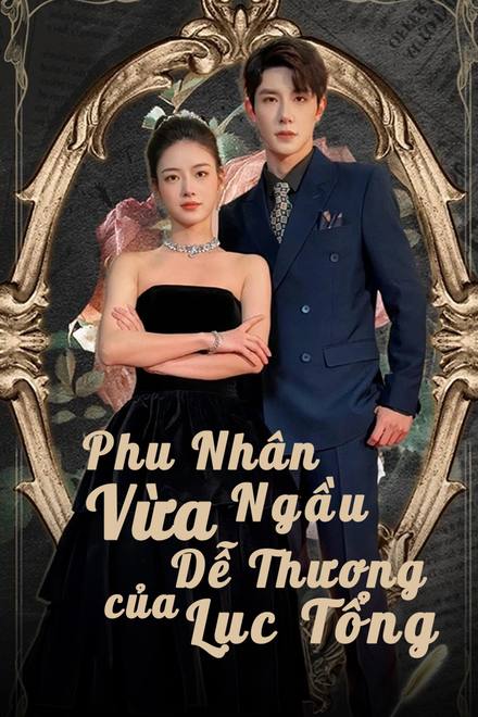 Phu Nhân Vừa Ngầu Vừa Dễ Thương Của Lục Tổng